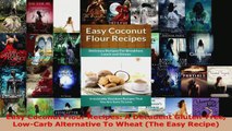 Read  Easy Coconut Flour Recipes A Decadent GlutenFree LowCarb Alternative To Wheat The Easy Ebook Free