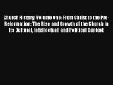 Church History Volume One: From Christ to the Pre-Reformation: The Rise and Growth of the Church