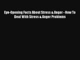 Eye-Opening Facts About Stress & Anger - How To Deal With Stress & Anger Problems [PDF] Online