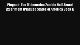 Plagued: The Midamerica Zombie Half-Breed Experiment (Plagued States of America Book 1) [Read]