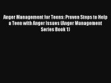 Anger Management for Teens: Proven Steps to Help a Teen with Anger Issues (Anger Management