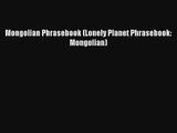 Mongolian Phrasebook (Lonely Planet Phrasebook: Mongolian) [PDF Download] Online