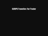 GURPS Traveller: Far Trader [Read] Full Ebook