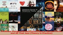 Read  Database Design and Relational Theory Normal Forms and All That Jazz Theory in Practice Ebook Free