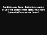 Constitution and Canons: For the Government of the Episcopal Church Revised by the 2009 General