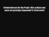 Urheberwissen für die Praxis: Wie schütze und nutze ich geistiges Eigentum? (f. Österreich)