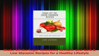 Download  Shake Off the Sugar Cookbook Revised Low Carb  Low Glycemic Recipes for a Healthy PDF Online