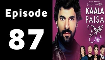 Kaala Paisa Pyaar Episode 87 Full on Urdu1 in High Quality