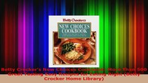 Read  Betty Crockers New Choices Cookbook More Than 500 Great Tasting Easy Recipes for Eating Ebook Free