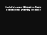 Read Das Heilwissen der Hildegard von Bingen: Naturheilmittel - Ernährung - Edelsteine PDF
