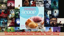 Read  The Vegan Scoop 150 Recipes for DairyFree Ice Cream that Tastes Better Than the Real Ebook Free