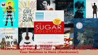 Read  The Sugar Solution Weight Gain Memory Lapses Mood Swings Fatigue Your Symptoms Are EBooks Online