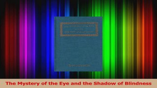 Read  The Mystery of the Eye and the Shadow of Blindness Ebook Free
