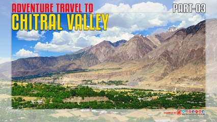 Adventure Travel To Chitral Valley Part-03