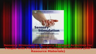 Download  Sensory Stimulation SensoryFocused Activities for People with Physical and Multiple Ebook Free