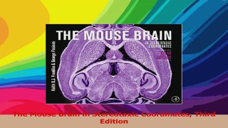 The Mouse Brain in Stereotaxic Coordinates Third Edition Read Online