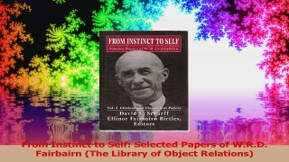 From Instinct to Self Selected Papers of WRD Fairbairn The Library of Object Read Online