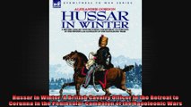 Hussar in Winter A British Cavalry Officer in the Retreat to Corunna in the Peninsular