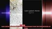Last Letters Home Voices of Americans from the Battlefields of Iraq
