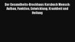 Der Gesundheits-Brockhaus Kursbuch Mensch: Aufbau Funktion Entwicklung Krankheit und Heilung