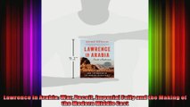 Lawrence in Arabia War Deceit Imperial Folly and the Making of the Modern Middle East