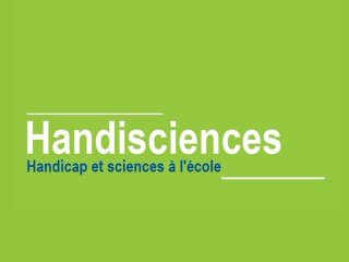 Handisciences - Handicap et Sciences à l'école