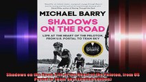 Shadows on the Road Life at the Heart of the Peloton from US Postal to Team Sky English