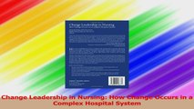 Change Leadership in Nursing How Change Occurs in a Complex Hospital System PDF