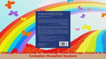 Change Leadership in Nursing How Change Occurs in a Complex Hospital System Download