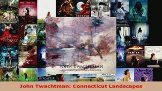 Read  John Twachtman Connecticut Landscapes Ebook Free