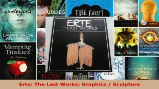 Read  Erte The Last Works Graphics  Sculpture Ebook Free