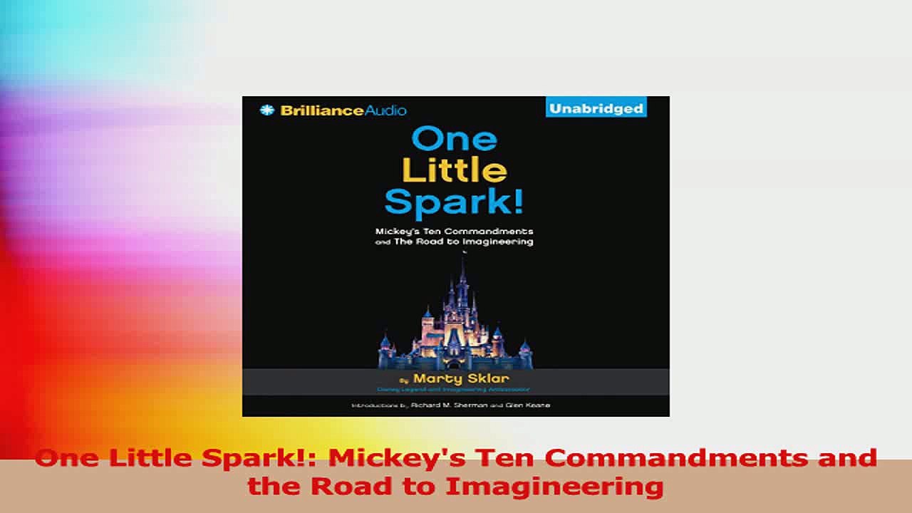 One Little Spark Mickeys Ten Commandments and the Road to Imagineering Read Online