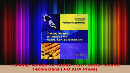 Training Manual for Health Care Central Service Technicians JB AHA Press Download