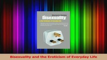Read  Bisexuality and the Eroticism of Everyday Life Ebook Free