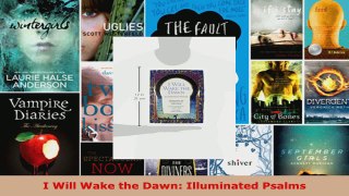 Read  I Will Wake the Dawn Illuminated Psalms PDF Online