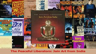 Download  The Peaceful Liberators Jain Art from India Ebook Free