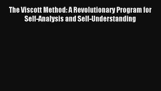 Read The Viscott Method: A Revolutionary Program for Self-Analysis and Self-Understanding#