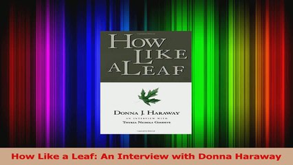 Read  How Like a Leaf An Interview with Donna Haraway PDF Online