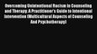 Read Overcoming Unintentional Racism in Counseling and Therapy: A Practitioner's Guide to Intentional#