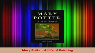Download  Mary Potter A Life of Painting PDF Free