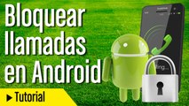 Cómo bloquear llamadas en Android