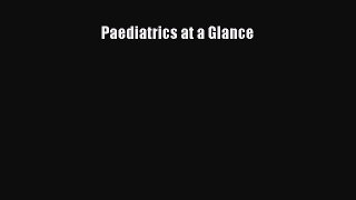 Paediatrics at a Glance [Read] Full Ebook
