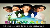 Teri Adaaon Mein Song -Dilwale Movie  2015 Song -By  Atif Aslam - Shah Rukh Khan, Kajol, Latest Full Song