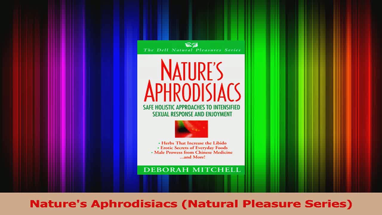 Download  Natures Aphrodisiacs Natural Pleasure Series Ebook Free