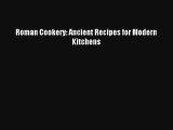Download Roman Cookery: Ancient Recipes for Modern Kitchens# Ebook Free