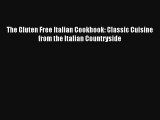 Download The Gluten Free Italian Cookbook: Classic Cuisine from the Italian Countryside# PDF