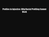 [PDF Download] Profiles in Injustice: Why Racial Profiling Cannot Work# [PDF] Online