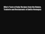 Download Biba's Taste of Italy: Recipes from the Homes Trattorie and Restaurants of Emilia-Romagna#