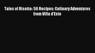 Read Tales of Risotto: 50 Recipes: Culinary Adventures from Villa d'Este# PDF Free