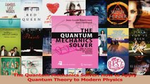 PDF Download  The Quantum Mechanics Solver How to Apply Quantum Theory to Modern Physics Read Online